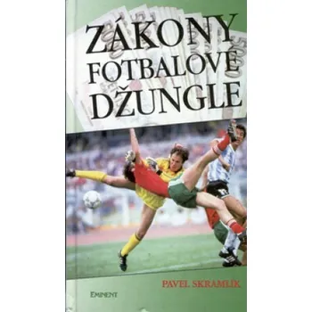 Zákony fotbalové džungle - Pavel Skramlík