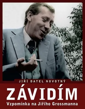 Literární biografie Závidím: Vzpomínka na Jiřího Grossmanna - Jiří Datel Novotný