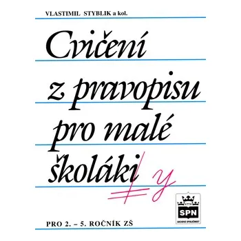 Český jazyk Cvičení z pravopisu pro malé školáky - Vlastimil Styblík