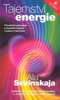 Tajemství energie: Přírodními metodami k dosažení fyzické i duševní harmonie - Alla Svirinskaja (2013, brožovaná)