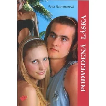 Podvedená láska - Petra Nachtmanová