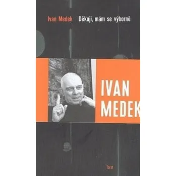 Literární biografie Děkuji, mám se výborně - Ivan Medek