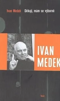Literární biografie Děkuji, mám se výborně - Ivan Medek