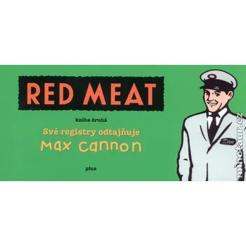 Red Meat: kniha druhá - Max Cannon Komiks pro dospělé Red Meat: kniha druhá - Max Cannon