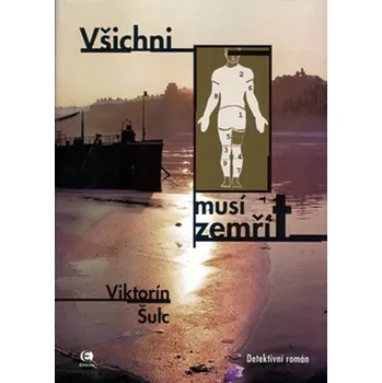 Všichni musí zemřít - Viktorín Šulc