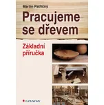 Pracujeme se dřevem - Martin Patřičný