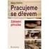 Pracujeme se dřevem - Martin Patřičný