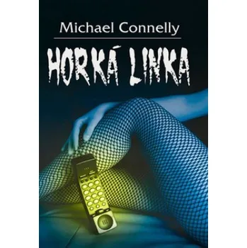 Kniha Horká linka - Michael Connelly