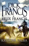Křížová palba - Dick Francis, Felix…