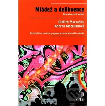 Mládež a delikvence - Oldřich Matoušek; Andrea Matoušková Mládež a delikvence - Oldřich Matoušek; Andrea Matoušková