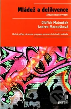 Mládež a delikvence - Oldřich Matoušek; Andrea Matoušková