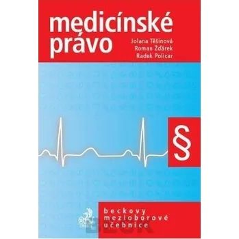 Medicínské právo - Jolana Těšinová, Roman Žďárek, Radek Policar