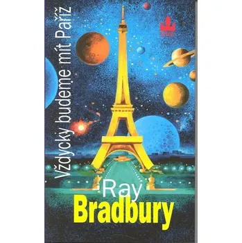 Vždycky budeme mít Paříž - Ray Bradbury