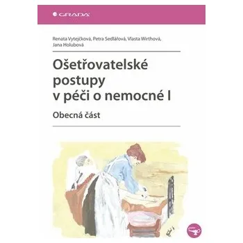 Ošetřovatelské postupy v péči o nemocné III - Renata Vytejčková