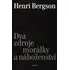 Dva zdroje morálky a náboženství - Henri Bergson