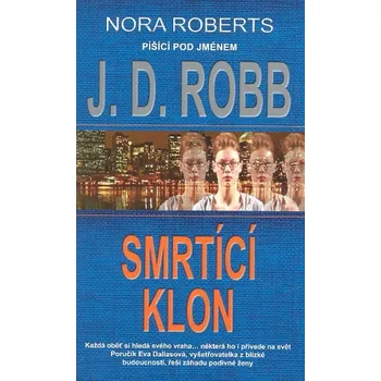Smrtící klon - J. D. Robb Smrtící klon - J. D. Robb