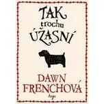 Tak trochu úžasní - Dawn Frenchová