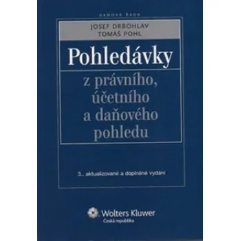 Pohledávky z právního, účetního a daňového pohledu - Josef Drbohlav, Tomáš Pohl Pohledávky z právního, účetního a daňového pohledu - Josef Drbohlav, Tomáš Pohl