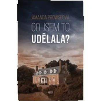 Co jsem to udělala? - Amanda Prowseová