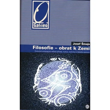 Filosofie: obrat k Zemi - Josef Smajs