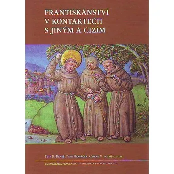 Františkánství v kontaktech s jiným a cizím - Ctirad Václav Pospíšil