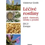Léčivé rostliny: Jejich vlastnosti, účinky a použití, díl 2 - Valdemar Grešík