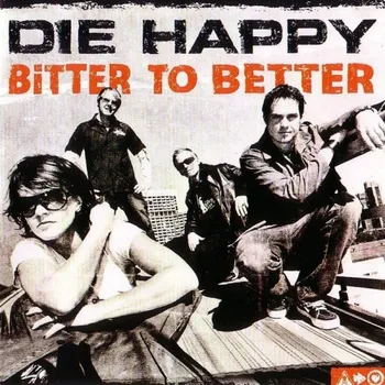 Zahraniční hudba Bitter To Better - Die Happy [CD]