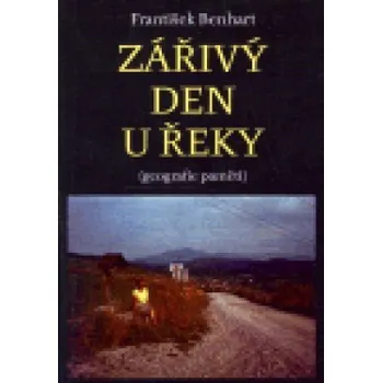 Literární cestopis Zářivý den u řeky - František Benhart