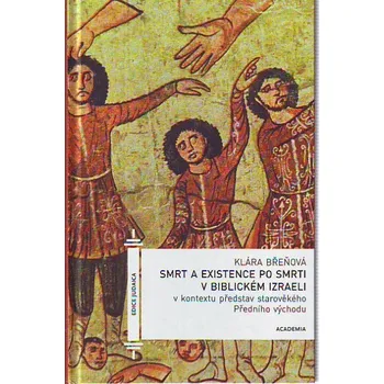 Smrt a existence po smrti v biblickém Izraeli - Klára Břeňová