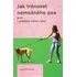 Chovatelství Jak trénovat nemožného psa - Jane Killionová