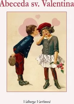 Vavřinová Valburga: Abeceda sv. Valentýna