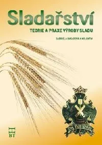 Sladařství: Teorie a praxe výroby sladu - Gabriela Basařová