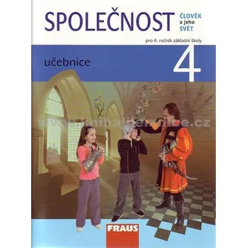 Přírodověda Člověk a jeho svět - Společnost 4 pro ZŠ - učebnice – autorů Kolektiv