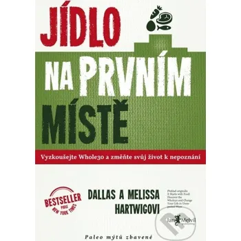 Jídlo na prvním místě - Dallas Hartwig, Mellisa Hartvigová (2014, brožovaná bez přebalu lesklá)
