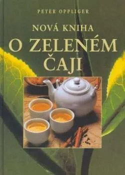 Nová kniha o zeleném čaji - Peter Oppliger