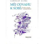 Měj odvahu k sobě - Ladislav Klíma