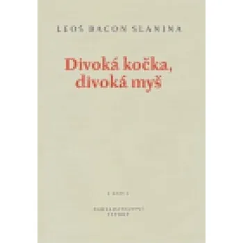 Poezie Divoká kočka, divoká myš - Leoš Bacon Slanina