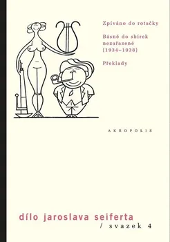 Poezie Dílo sv. 4. Zpíváno do rotačky: Básně do sbírek nezařazené (1933–1938), Překlady - Jaroslav Seifert