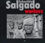 Workers: Sebastiao Salgado