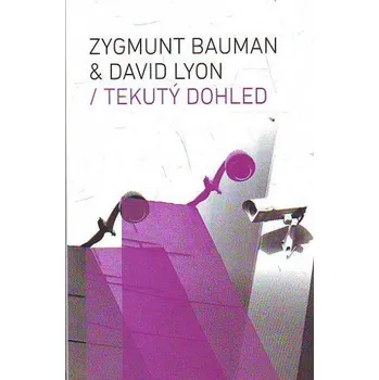 Tekutý dohled - Zygmunt Bauman, David Lyon