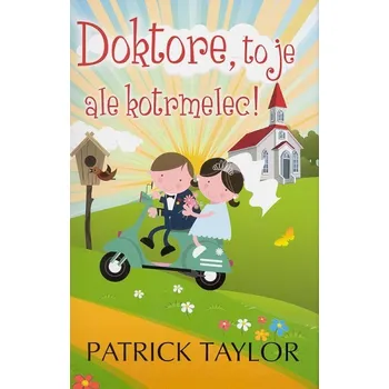 Doktore, to je ale kotrmelec! - Patrick Taylor