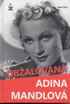 Literární biografie Obžalovaná Adina Mandlová - Radek Žitný
