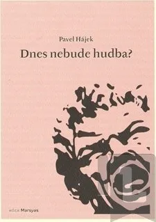 Poezie Dnes nebude hudba?: Pavel Hájek