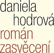 Román zasvěcení - Daniela Hodrová