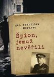 Špion, jemuž nevěřili - František…