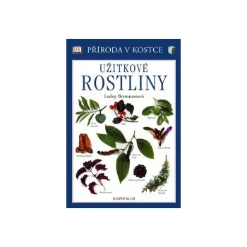 Užitkové rostliny - Lesley Bremnessová Encyklopedie Užitkové rostliny - Lesley Bremnessová
