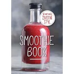 Smoothie Book: Více než dieta, životní…