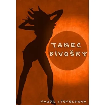 Tanec divošky - Magda Křepelková