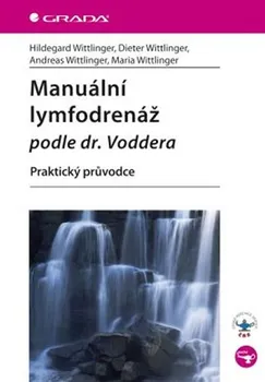 Manuální lymfodrenáž podle dr. Voddera: Praktický průvodce - Hildegard Wittlinger a kol. 