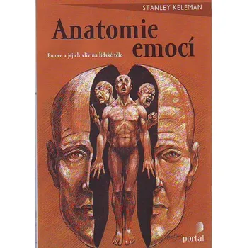 Anatomie emocí - Stanley Keleman